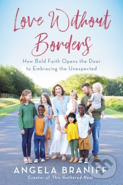 Kniha: Love Without Borders (Angela Braniff). HarperOne, 2020 Kniha: Love Without Borders (Angela Braniff). HarperOne, 2020