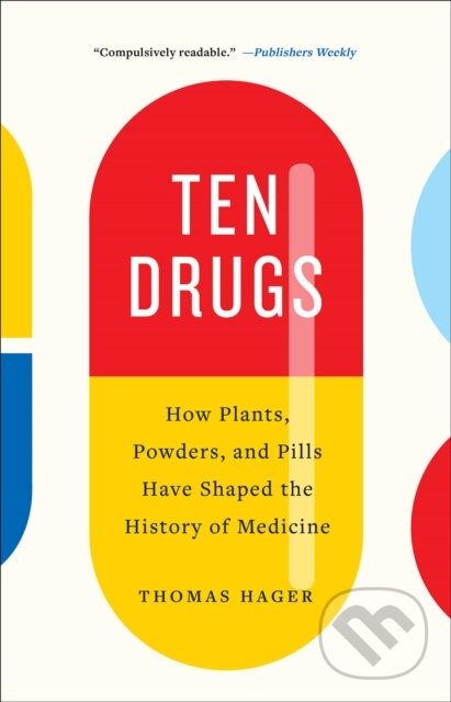 Kniha: Ten Drugs (Thomas Hager). Abramis, 2020 Kniha: Ten Drugs (Thomas Hager). Abramis, 2020