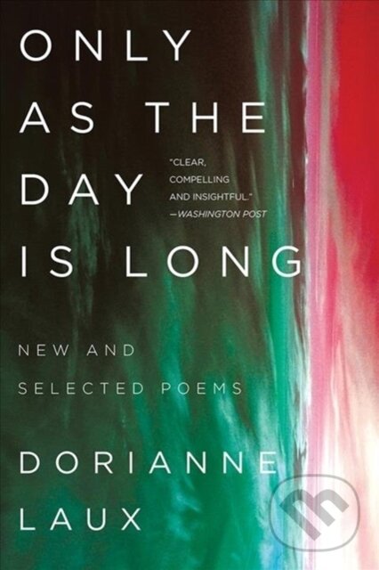 Kniha: Only As the Day Is Long (Dorianne Laux). WW Norton & Co, 2020 Kniha: Only As the Day Is Long (Dorianne Laux). WW Norton & Co, 2020