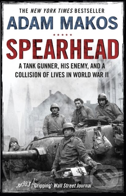 Kniha: Spearhead (Adam Makos). Atlantic Books, 2020 Kniha: Spearhead (Adam Makos). Atlantic Books, 2020