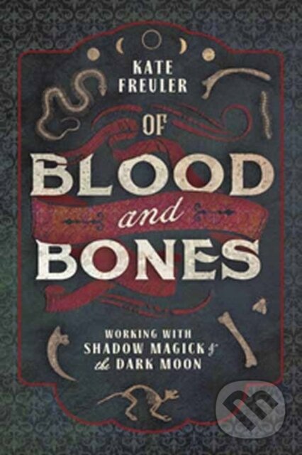 Kniha: Of Blood and Bones (Kate Freuler). Llewellyn Publications, 2020 Kniha: Of Blood and Bones (Kate Freuler). Llewellyn Publications, 2020
