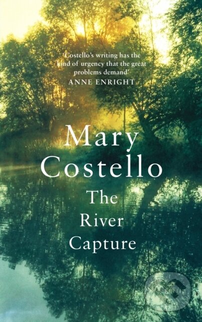 Kniha: The River Capture (Mary Costello). Canongate Books, 2019 Kniha: The River Capture (Mary Costello). Canongate Books, 2019
