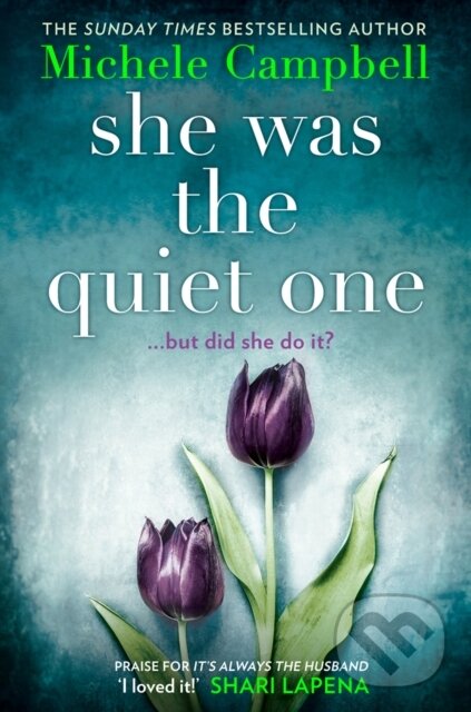 Kniha: She Was the Quiet One (Michele Campbell). HQ, 2019 Kniha: She Was the Quiet One (Michele Campbell). HQ, 2019