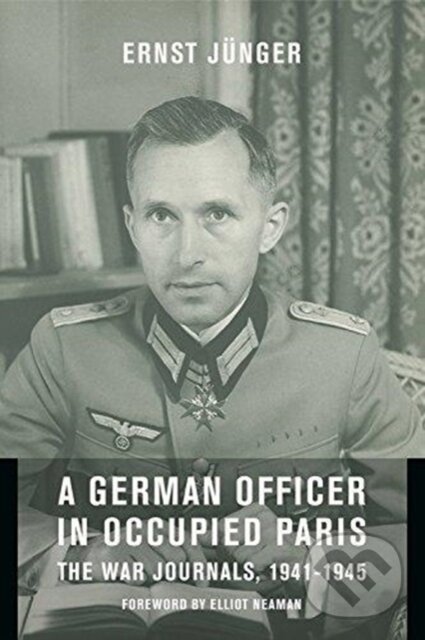 Kniha: A German Officer in Occupied Paris (Ernst Junger). Columbia University Press, 2019 Kniha: A German Officer in Occupied Paris (Ernst Junger). Columbia University Press, 2019