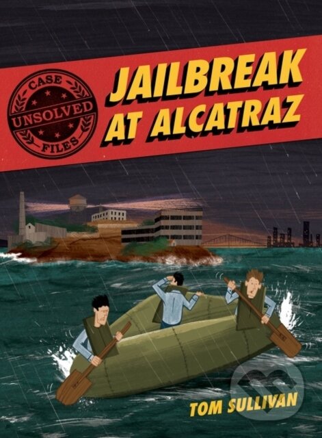 Kniha: Unsolved Case Files: Jailbreak at Alcatraz (Tom Sullivan). HarperCollins, 2021 Kniha: Unsolved Case Files: Jailbreak at Alcatraz (Tom Sullivan). HarperCollins, 2021