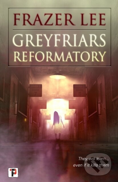 Kniha: Greyfriars Reformatory (Frazer Lee). , 2020 Kniha: Greyfriars Reformatory (Frazer Lee). , 2020