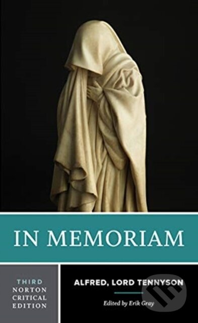 Kniha: In Memoriam (Alfred Tennyson a Erik Gray). WW Norton & Co, 2020 Kniha: In Memoriam (Alfred Tennyson a Erik Gray). WW Norton & Co, 2020