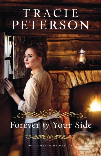 Kniha: Forever by Your Side (Tracie Peterson). , 2020 Kniha: Forever by Your Side (Tracie Peterson). , 2020