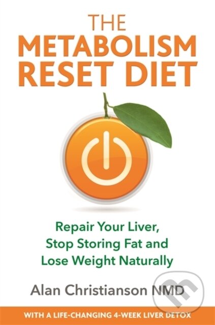 Kniha: The Metabolism Reset Diet (Dr Alan Christianson). Hay House, 2019 Kniha: The Metabolism Reset Diet (Dr Alan Christianson). Hay House, 2019
