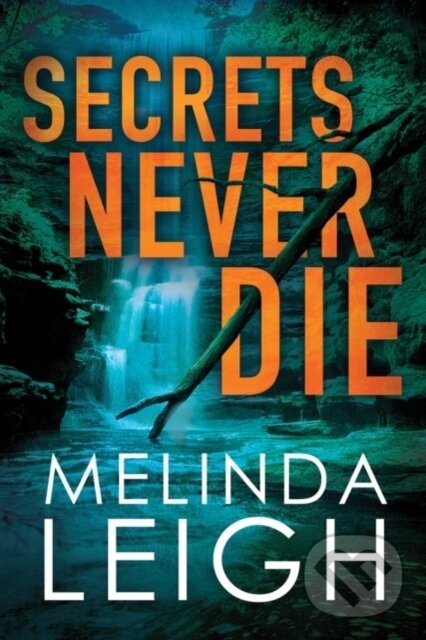 Kniha: Secrets Never Die (Melinda Leigh). Montlake Romance, 2019 Kniha: Secrets Never Die (Melinda Leigh). Montlake Romance, 2019