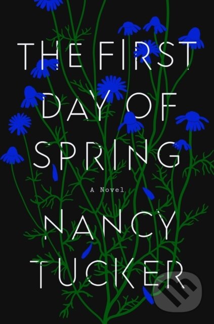 Kniha: The First Day of Spring (Nancy Tucker). Riverhead, 2021 Kniha: The First Day of Spring (Nancy Tucker). Riverhead, 2021