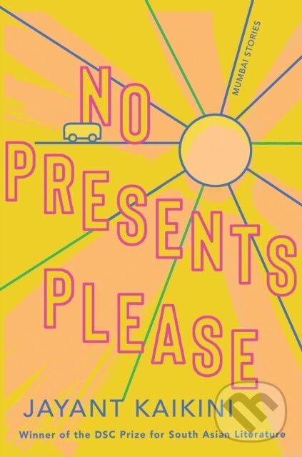 Kniha: No Presents Please (Jayant Kaikini a Tejaswini Niranjana). , 2020 Kniha: No Presents Please (Jayant Kaikini a Tejaswini Niranjana). , 2020