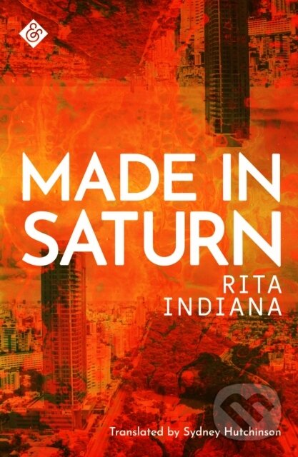 Kniha: Made in Saturn (Rita Indiana). And Other Stories, 2020 Kniha: Made in Saturn (Rita Indiana). And Other Stories, 2020