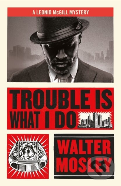 Kniha: Trouble Is What I Do (Walter Mosley). Weidenfeld and Nicolson, 2020 Kniha: Trouble Is What I Do (Walter Mosley). Weidenfeld and Nicolson, 2020