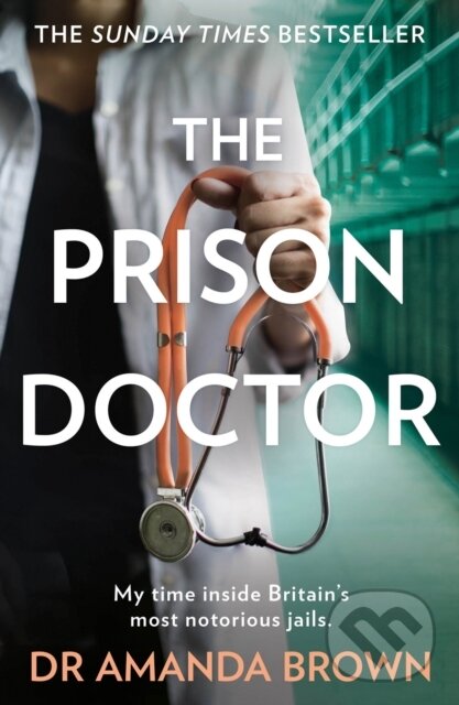 Kniha: The Prison Doctor (Dr Amanda Brown). HQ, 2019 Kniha: The Prison Doctor (Dr Amanda Brown). HQ, 2019