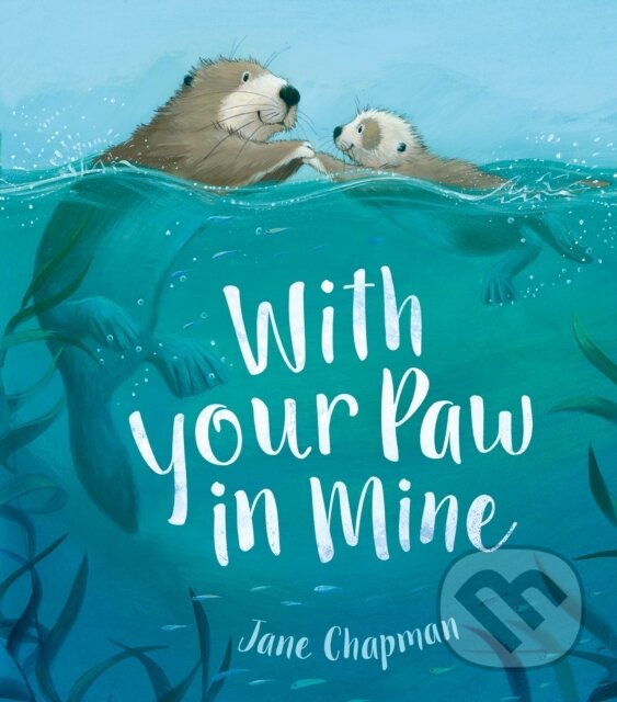 Kniha: With Your Paw In Mine (Jane Chapman). Little Tiger, 2019 Kniha: With Your Paw In Mine (Jane Chapman). Little Tiger, 2019