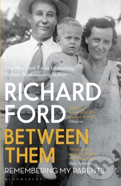 Kniha: Between Them (Richard Ford). Bloomsbury, 2018 Kniha: Between Them (Richard Ford). Bloomsbury, 2018