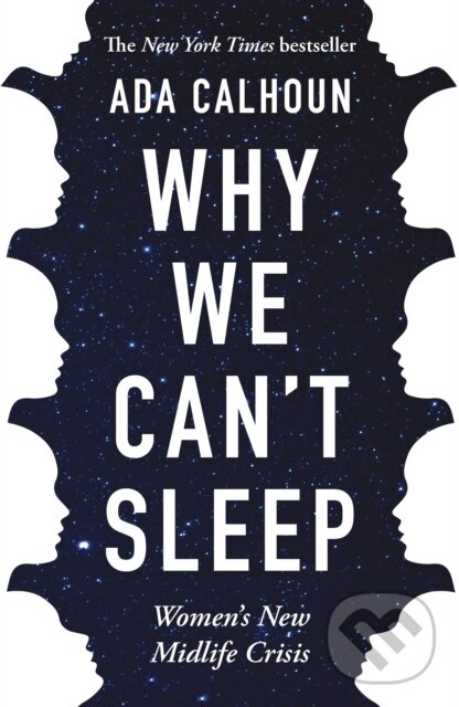 Kniha: Why We Can't Sleep (Ada Calhoun). , 2021 Kniha: Why We Can't Sleep (Ada Calhoun). , 2021
