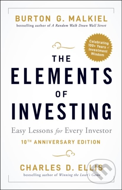 Kniha: The Elements of Investing (Burton G. Malkiel a Charles D. Ellis). John Wiley & Sons, 2021 Kniha: The Elements of Investing (Burton G. Malkiel a Charles D. Ellis). John Wiley & Sons, 2021