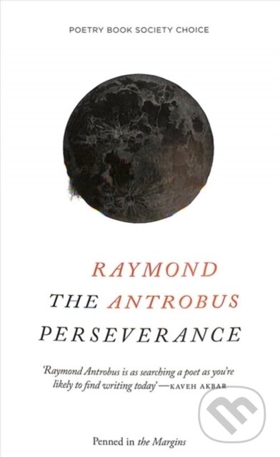 Kniha: The Perseverance (Raymond Antrobus). , 2018 Kniha: The Perseverance (Raymond Antrobus). , 2018