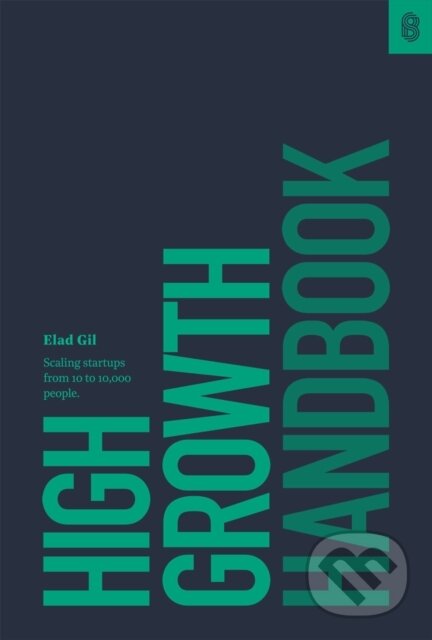 Kniha: High Growth Handbook (Elad Gil). Stripe Press, 2018 Kniha: High Growth Handbook (Elad Gil). Stripe Press, 2018