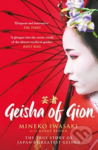 Kniha: Geisha of Gion (Mineko Iwasaki a Rande Brown). Simon & Schuster, 2021 Kniha: Geisha of Gion (Mineko Iwasaki a Rande Brown). Simon & Schuster, 2021