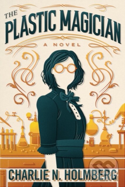 Kniha: The Plastic Magician (Charlie N. Holmberg). , 2018 Kniha: The Plastic Magician (Charlie N. Holmberg). , 2018
