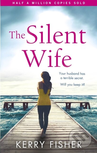 Kniha: The Silent Wife (Kerry Fisher). Sphere, 2018 Kniha: The Silent Wife (Kerry Fisher). Sphere, 2018