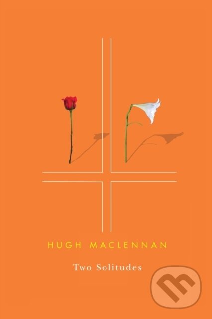 Kniha: Two Solitudes (Hugh MacLennan). McGill Queens University Press, 2018 Kniha: Two Solitudes (Hugh MacLennan). McGill Queens University Press, 2018