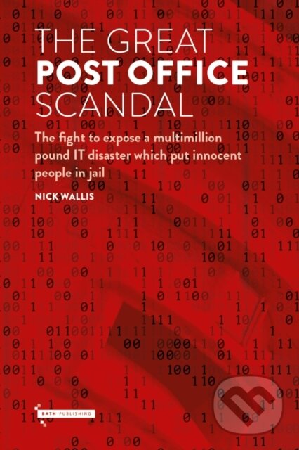 Kniha: The Great Post Office Scandal (Nick Wallis). , 2021 Kniha: The Great Post Office Scandal (Nick Wallis). , 2021