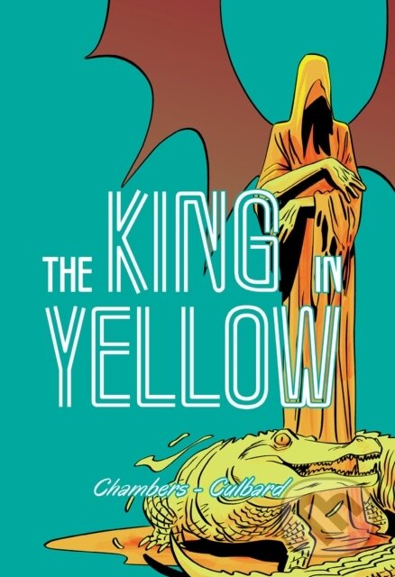 Kniha: The King in Yellow (I N J Culbard). SelfMadeHero, 2020 Kniha: The King in Yellow (I N J Culbard). SelfMadeHero, 2020
