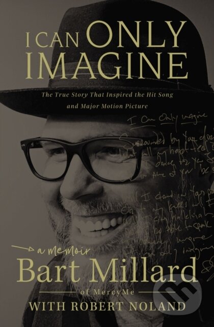 Kniha: I Can Only Imagine (Millard Bart). Thomas Nelson Publishers, 2018 Kniha: I Can Only Imagine (Millard Bart). Thomas Nelson Publishers, 2018