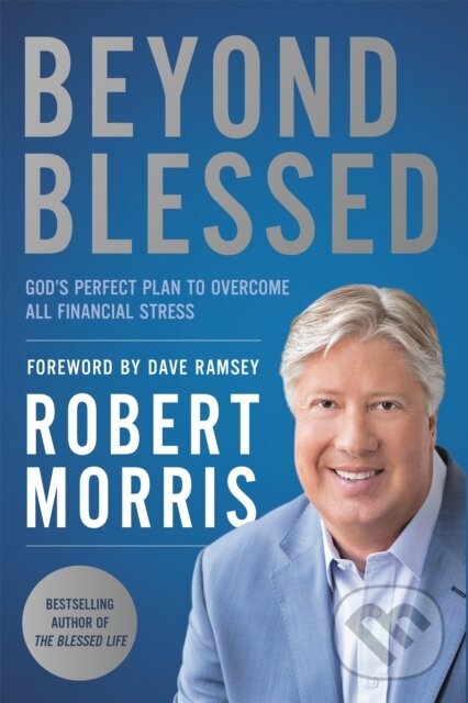 Kniha: Beyond Blessed (Forew Robert Morris). FaithWords, 2020 Kniha: Beyond Blessed (Forew Robert Morris). FaithWords, 2020