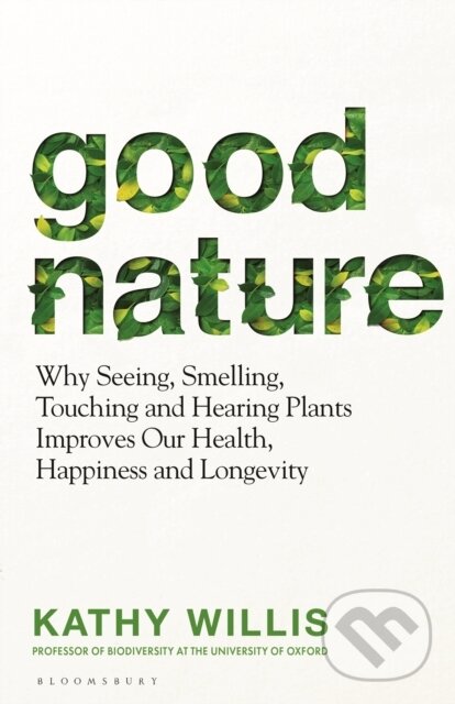 Kniha: Good Nature (Kathy Willis). Bloomsbury, 2024 Kniha: Good Nature (Kathy Willis). Bloomsbury, 2024
