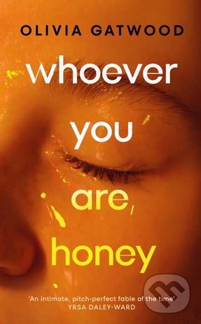 Kniha: Whoever You Are, Honey (Olivia Gatwood). Hutchinson, 2024 Kniha: Whoever You Are, Honey (Olivia Gatwood). Hutchinson, 2024
