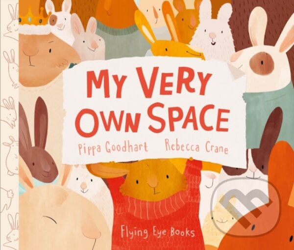 Kniha: My Very Own Space (Pippa Goodhart). Flying Eye Books, 2026 Kniha: My Very Own Space (Pippa Goodhart). Flying Eye Books, 2026