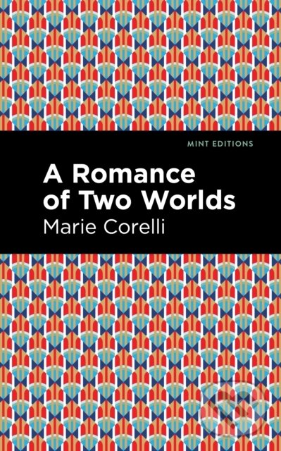 Kniha: A Romance of Two Worlds (Marie Corelli). , 2021 Kniha: A Romance of Two Worlds (Marie Corelli). , 2021