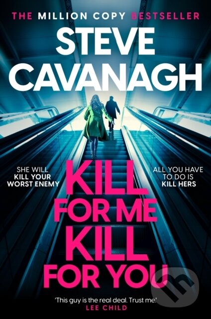 Kniha: Kill For Me Kill For You (Steve Cavanagh). Headline Book, 2023 Kniha: Kill For Me Kill For You (Steve Cavanagh). Headline Book, 2023