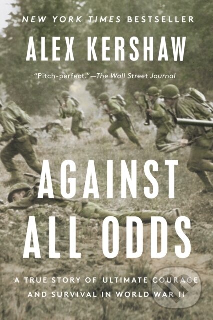 Kniha: Against All Odds (Alex Kershaw). , 2023 Kniha: Against All Odds (Alex Kershaw). , 2023