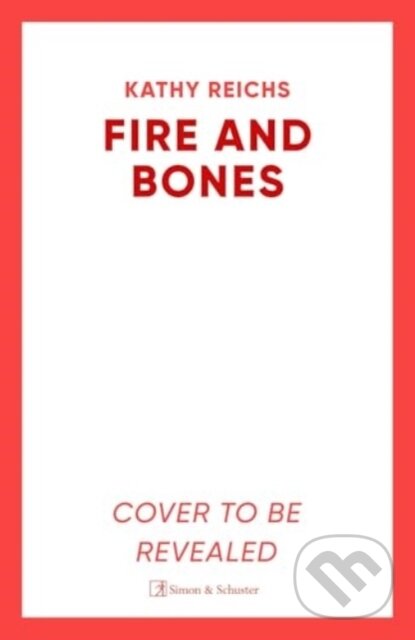 Kniha: Fire and Bones (Kathy Reichs). Simon & Schuster, 2025 Kniha: Fire and Bones (Kathy Reichs). Simon & Schuster, 2025