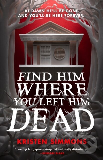 Kniha: Find Him Where You Left Him Dead (Kristen Simmons). St Martin's Press, 2024 Kniha: Find Him Where You Left Him Dead (Kristen Simmons). St Martin's Press, 2024