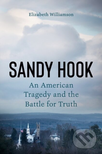 Kniha: Sandy Hook (Elizabeth Williamson). , 2022 Kniha: Sandy Hook (Elizabeth Williamson). , 2022