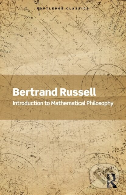 Kniha: Introduction to Mathematical Philosophy (Bertrand Russell). Routledge, 2022 Kniha: Introduction to Mathematical Philosophy (Bertrand Russell). Routledge, 2022