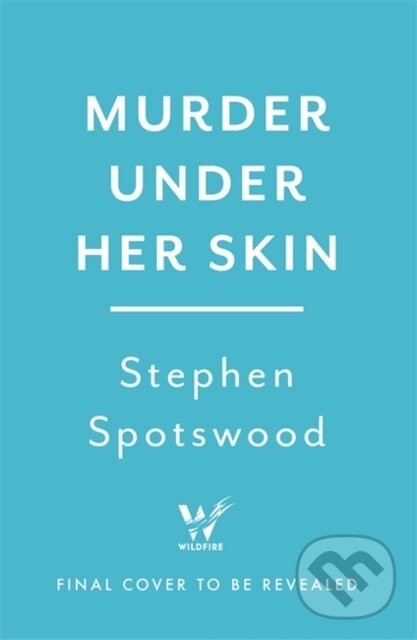 Kniha: Murder Under Her Skin (Stephen Spotswood). Wildfire, 2021 Kniha: Murder Under Her Skin (Stephen Spotswood). Wildfire, 2021