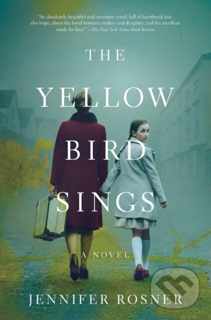 Kniha: The Yellow Bird Sings (Jennifer Rosner). Flatiron Books, 2021 Kniha: The Yellow Bird Sings (Jennifer Rosner). Flatiron Books, 2021