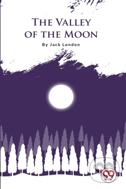 Kniha: The Valley of the Moon (Jack London). Double 9 Books LLP, 2022 Kniha: The Valley of the Moon (Jack London). Double 9 Books LLP, 2022