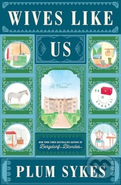 Kniha: Wives Like Us (Plum Sykes). HarperCollins, 2024 Kniha: Wives Like Us (Plum Sykes). HarperCollins, 2024