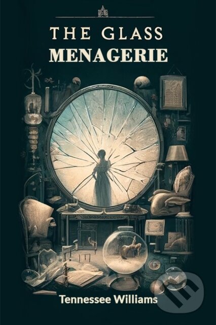 Kniha: The Glass Menagerie (Tennessee Williams). , 2024 Kniha: The Glass Menagerie (Tennessee Williams). , 2024