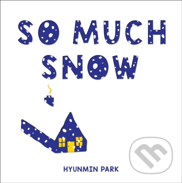Kniha: So Much Snow (Hyunmin Park). Sourcebooks Jabberwocky, 2022 Kniha: So Much Snow (Hyunmin Park). Sourcebooks Jabberwocky, 2022