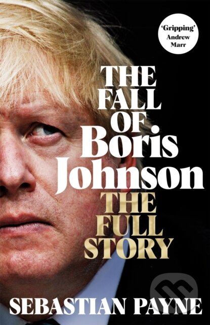 Kniha: The Fall of Boris Johnson (Sebastian Payne). MacMillan, 2022 Kniha: The Fall of Boris Johnson (Sebastian Payne). MacMillan, 2022